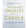 Orar Con Los Ángeles de la Cábala: Y Recibir Sus Bendiciones