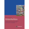 Ritterhelden: Rittertum, Autonomie Und Furstendienst in Niederadligen Lebenszeugnissen Des 14. Bis 16. Jahrhunderts