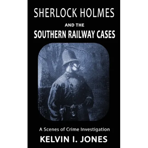 Sherlock Holmes and the Southern Railway Cases