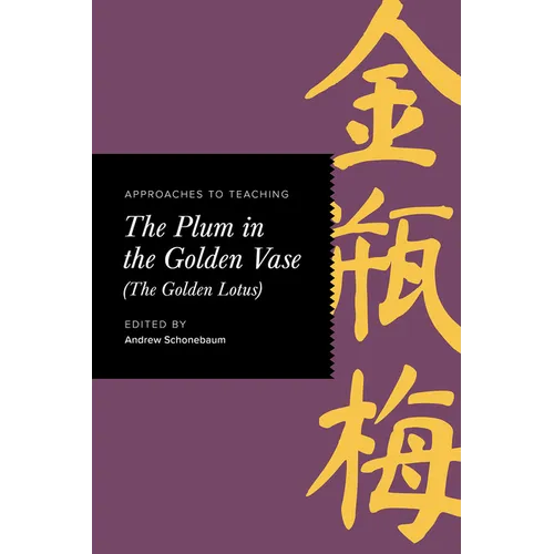 Approaches to Teaching the Plum in the Golden Vase (the Golden Lotus)