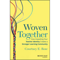 Woven Together: How Unpacking Your Teacher Identity Creates a Stronger Learning Community