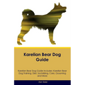 Karelian Bear Dog Guide Karelian Bear Dog Guide Includes: Karelian Bear Dog Training, Diet, Socializing, Care, Grooming, Breeding and More