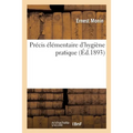 Précis Élémentaire d'Hygiène Pratique, Rédigé Conformément Aux Nouveaux Programmes: de l'Enseignement Et Contenant Les Données Les Plus Importantes de
