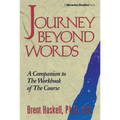 Journey Beyond Words: A Companion to the Workbook of the Course (Miracles Studies Book)