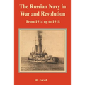 The Russian Navy in War and Revolution from 1914 up to 1918