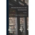 Memorabilia of Socrates: With English Notes, Critical and Explanatory, the Prolegomna of Kuhner, Wiggers' Life of Socrates, Etc