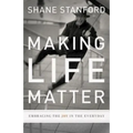 Making Life Matter: Embracing the Joy in the Everyday