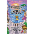 Princess Peach and the Wild Weekend (hardcover): a Princess Peach story
