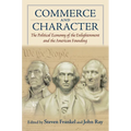 Commerce and Character: The Political Economy of the Enlightenment and the American Founding