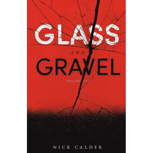 Glass and Gravel: Poetry That Isn't