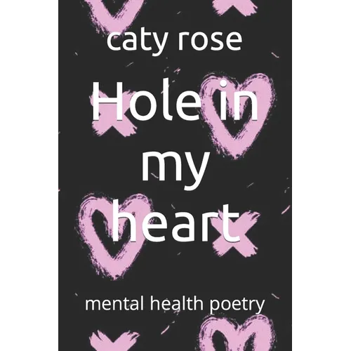 Hole in my heart: mental health poetry