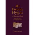 40 Favorite Hymns of the Christian Faith: A Closer Look at Their Spiritual and Poetic Meaning