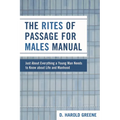 Rites of Passage for Males Manual: Just About Everything a Young Man Needs to Know About Life and Manhood