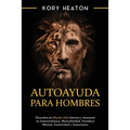 Autoayuda para hombres: Descubra su macho alfa interior y aumente tu autoconfianza, masculinidad, fortaleza mental, asertividad y autoestima