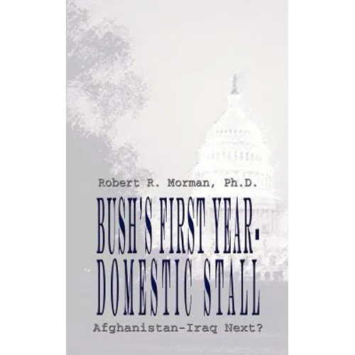 Bush's First Year-Domestic Stall: Afghanistan-Iraq Next?