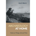 Archaeology at Home: Notes on Things, Life and Time