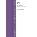 Code of Federal Regulations, Title 19 Customs Duties 200 - End, Revised as of April 1, 2025