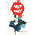 Faith and Anime Devotional: Believe It: Naruto Vol 1