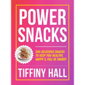 Power Snacks: 200 Delicious Snacks to Keep You Healthy, Happy and Full of Energy