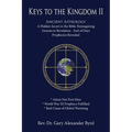 Keys to the Kingdom II: Ancient Astrology A Hidden Secret in the Bible: Reimagining Genesis to Revelation - End of Days Prophecies Revealed