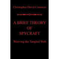 A Brief Theory of Spycraft: Weaving the Tangled Web