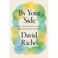 By Your Side: How to Find Soulful Allies and Become One to Others