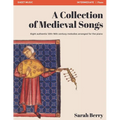 A Collection of Medieval Songs: Eight authentic 12th-16th century melodies arranged for the piano