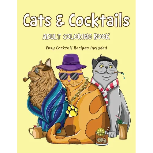 Cats & Cocktails Adult Coloring Book with Easy Cocktail Recipes Included