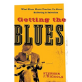 Getting the Blues: What Blues Music Teaches Us about Suffering and Salvation