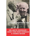 Edison, mentor et ami: Une amitié légendaire: Henry Ford rend hommage à Thomas Edison