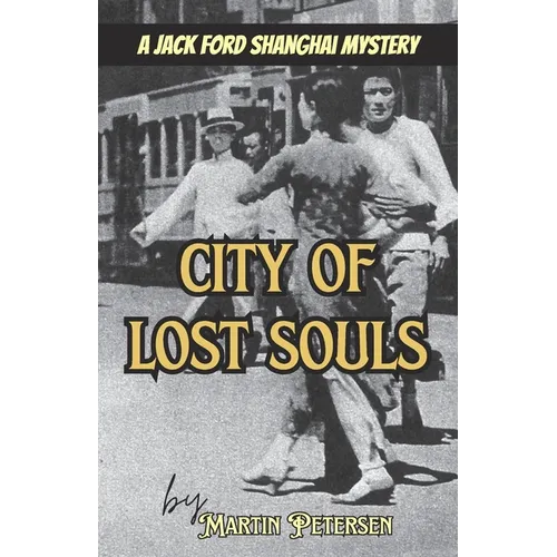 City of Lost Souls: A Jack Ford Shanghai Mystery