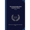 The Central India State Gazetteer Series; Volume 4