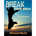 Break Your Mold: The Workbook