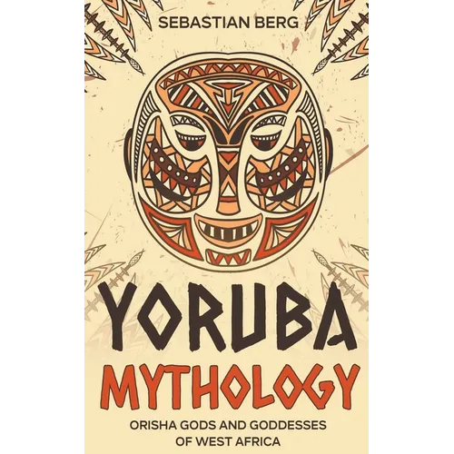 Yoruba Mythology: Orisha Gods and Goddesses of West Africa