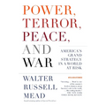 Power, Terror, Peace, and War: America's Grand Strategy in a World at Risk