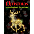 Christmas Coloring Book For Adults: New and Expanded Editions, Ornaments, Christmas Trees, Wreaths, and More!