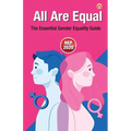 All Are Equal: The Essential Gender Equality Guide