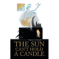 The Sun Can't Hold a Candle