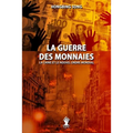 La Guerre des Monnaies: La Chine et le Nouvel Ordre Mondial: Nouvelle édition