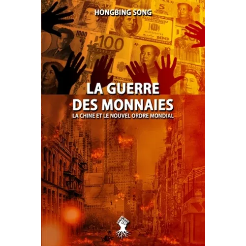 La Guerre des Monnaies: La Chine et le Nouvel Ordre Mondial: Nouvelle édition