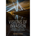 Visions of Invasion: Alien Affects, Cinema, and Citizenship in Settler Colonies