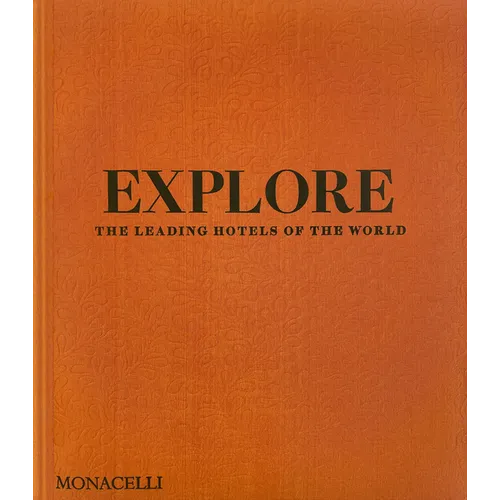 Explore: The Leading Hotels of the World