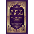 Women in Islam A Complete Guide: Quran & Sunnah Rulings On Prayers, Marriage, Modesty, Family & Daily Worship