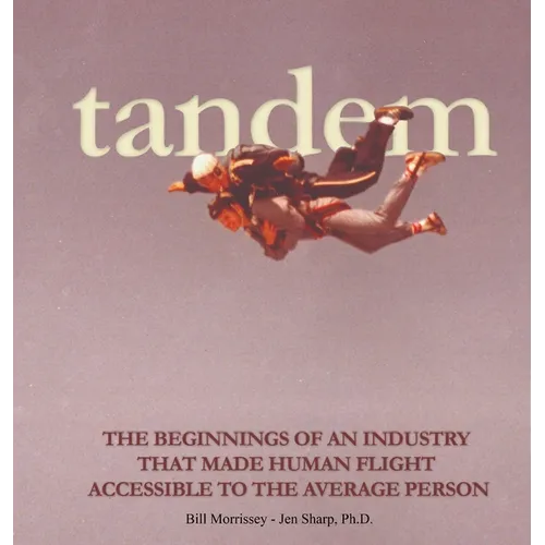 Tandem: The Beginnings of an Industry that Made Human Flight Accessible to the Average Person - Hardcover
