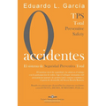 Cero Accidentes: El Sistema de Seguridad Preventiva Total: Cero accidentes y Cero paradas en la producción por accidentes