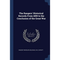 The Rangers' Historical Records From 1859 to the Conclusion of the Great War