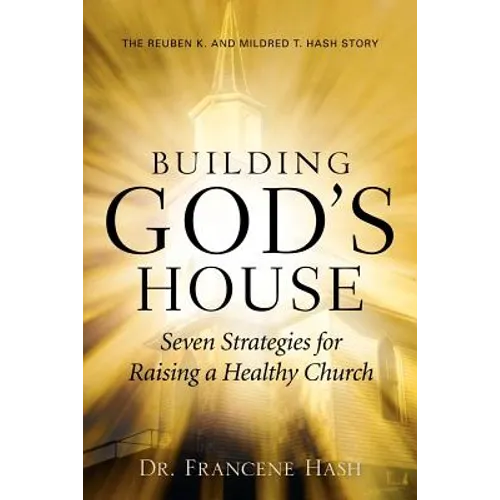 Building God's House-Seven Strategies for Raising a Healthy Church