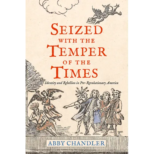 Seized with the Temper of the Times: Identity and Rebellion in Pre-Revolutionary America