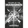 The Way of the Marksmen: A Men's Guide to Following Jesus