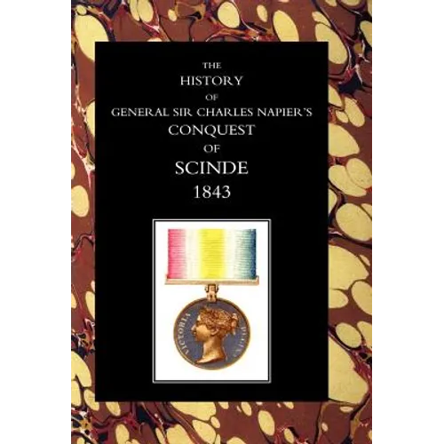 History of General Sir Charles Napier's Conquest of Scinde